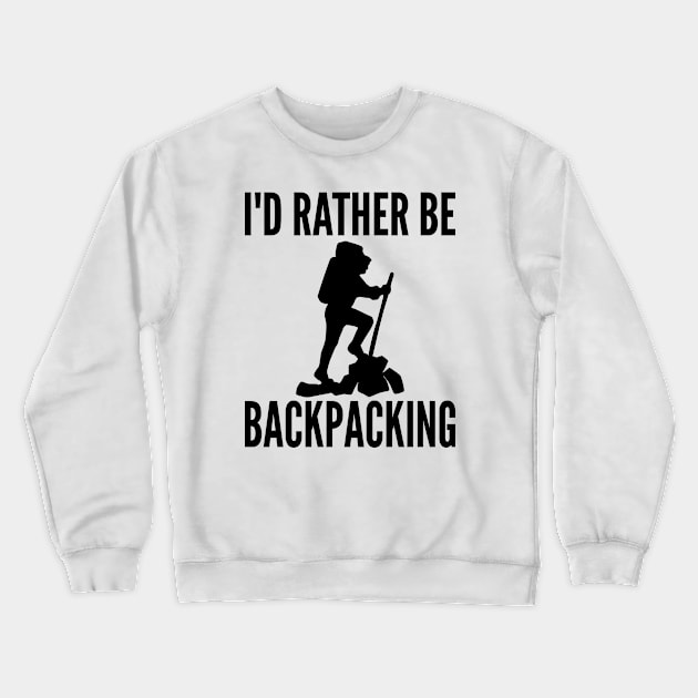 I'd Rather Be Backpacking Crewneck Sweatshirt by HaroonMHQ